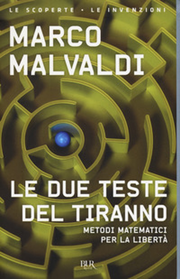 Le due teste del tiranno. Metodi matematici per la libertà - Librerie.coop Le due teste del tiranno. Metodi matematici per la libertà - Librerie.coop