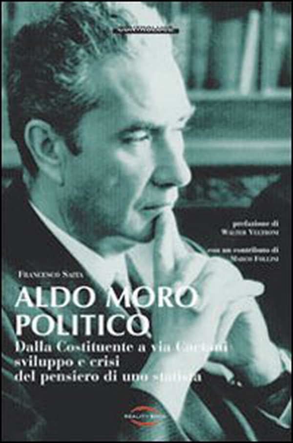 Aldo Moro politico. Dalla Costituente a via Caetani, sviluppo e crisi del pensiero di uno statista - Librerie.coop Aldo Moro politico. Dalla Costituente a via Caetani, sviluppo e crisi del pensiero di uno statista - Librerie.coop