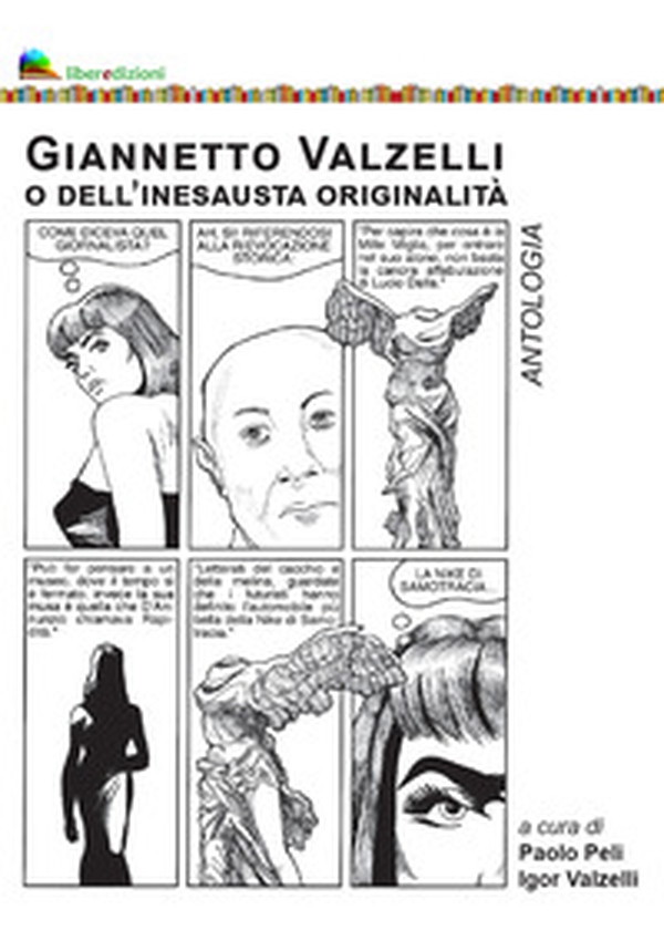 Giannetto Valzelli o dell'inesausta originalità. Antologia - Librerie.coop Giannetto Valzelli o dell'inesausta originalità. Antologia - Librerie.coop