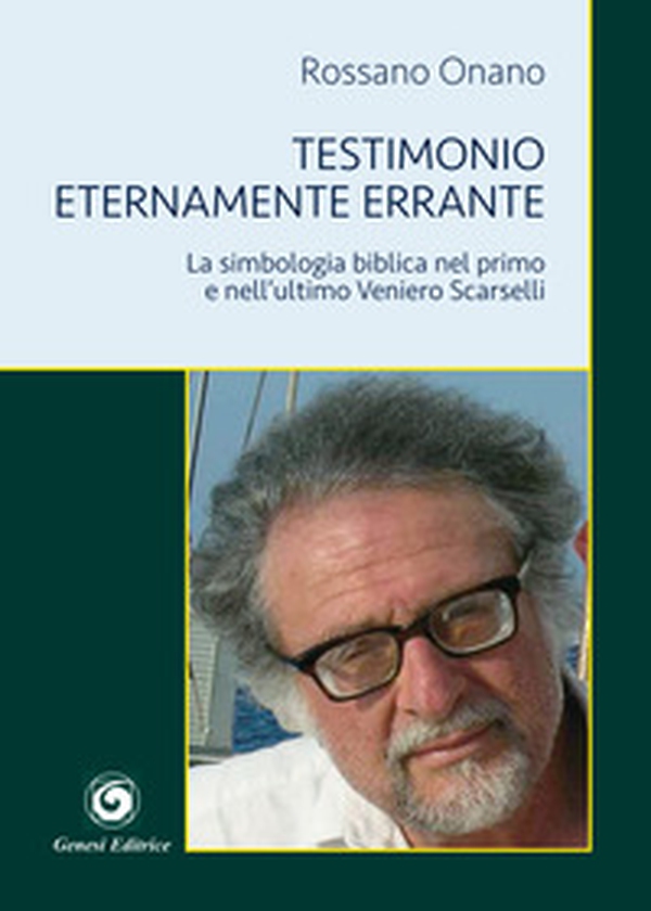 Testimonio eternamente errante. La simbologia biblica nel primo e nell'ultimo Veniero Scarselli - Librerie.coop Testimonio eternamente errante. La simbologia biblica nel primo e nell'ultimo Veniero Scarselli - Librerie.coop