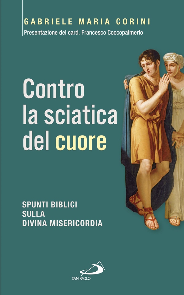 Contro la sciatica del cuore. Spunti biblici sulla divina misericordia - Librerie.coop Contro la sciatica del cuore. Spunti biblici sulla divina misericordia - Librerie.coop