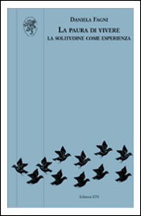 La paura di vivere. La solitudine come esperienza - Librerie.coop La paura di vivere. La solitudine come esperienza - Librerie.coop