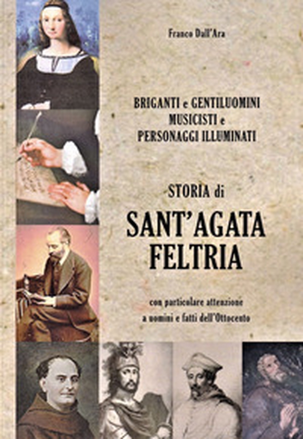 Storia di Sant'Agata Feltria con particolare attenzione a uomini e fatti dell'Ottocento - Librerie.coop Storia di Sant'Agata Feltria con particolare attenzione a uomini e fatti dell'Ottocento - Librerie.coop