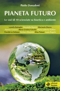 Pianeta futuro. Le voci di 10 scienziate su bioetica e ambiente - Librerie.coop