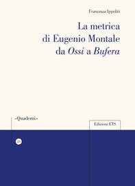 La metrica di Eugenio Montale da «Ossi» a «Bufera» - Librerie.coop