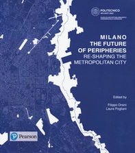 Milano. The future of peripheries. Re-shaping the metropolitan city - Librerie.coop