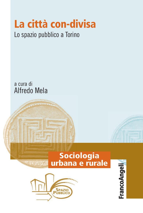 La città con-divisa. Lo spazio pubblico a Torino - Librerie.coop La città con-divisa. Lo spazio pubblico a Torino - Librerie.coop