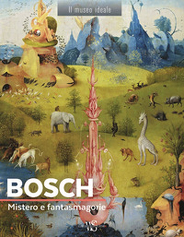 Bosch. Mistero e fantasmagorie - Librerie.coop Bosch. Mistero e fantasmagorie - Librerie.coop