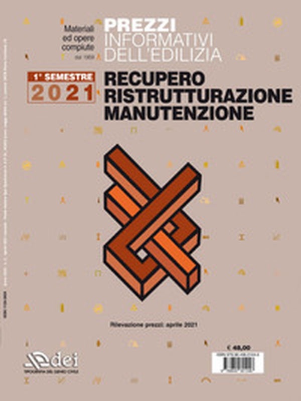 Prezzi informativi dell'edilizia. Recupero, ristrutturazione, manutenzione. 1° semestre 2021 - Librerie.coop Prezzi informativi dell'edilizia. Recupero, ristrutturazione, manutenzione. 1° semestre 2021 - Librerie.coop