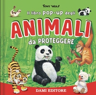 Animali da proteggere. Il libro pop-up - Librerie.coop