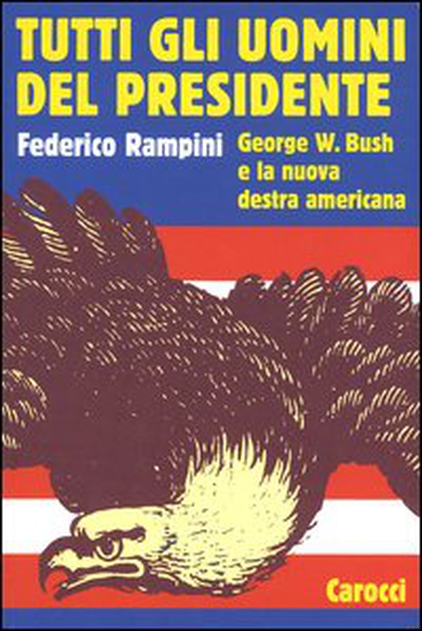 Tutti gli uomini del Presidente. George W. Bush e la nuova destra americana - Librerie.coop Tutti gli uomini del Presidente. George W. Bush e la nuova destra americana - Librerie.coop