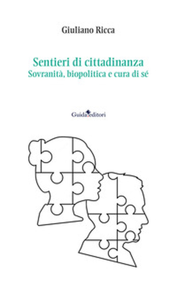 Sentieri di cittadinanza. Sovranità, biopolitica e cura di sé - Librerie.coop Sentieri di cittadinanza. Sovranità, biopolitica e cura di sé - Librerie.coop