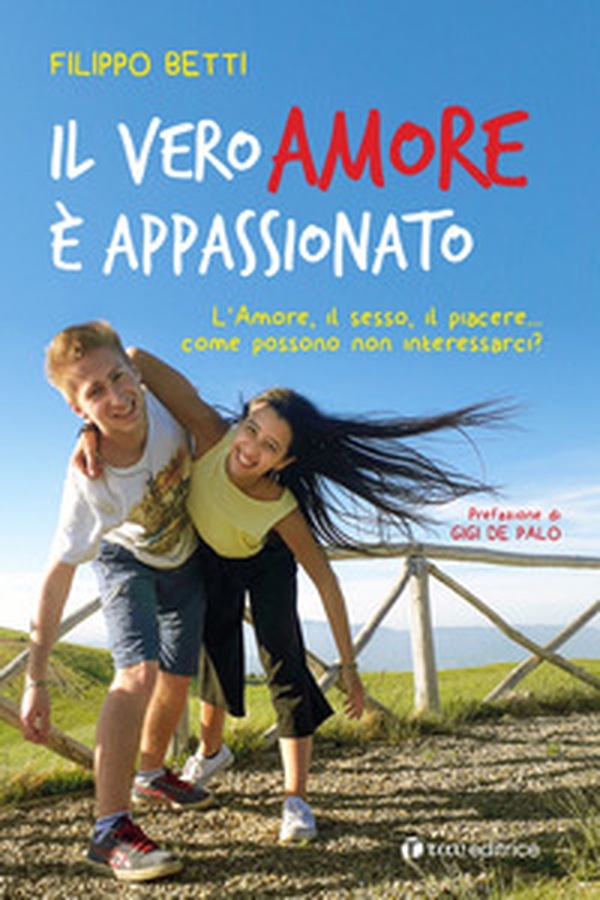 Il vero amore è appassionato. L'amore, il sesso, il piacere... come possono non interessarci? - Librerie.coop Il vero amore è appassionato. L'amore, il sesso, il piacere... come possono non interessarci? - Librerie.coop