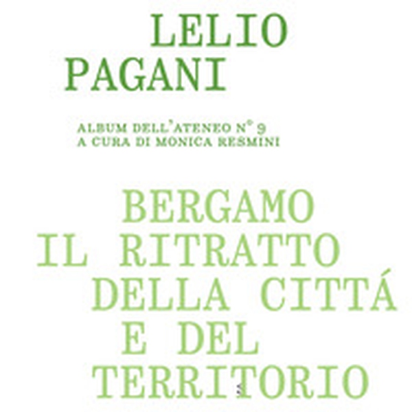 Bergamo, il ritratto della città e del territorio - Librerie.coop Bergamo, il ritratto della città e del territorio - Librerie.coop