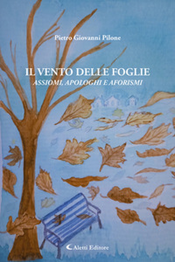 Il vento delle foglie. Assiomi, apologhi e aforismi - Librerie.coop Il vento delle foglie. Assiomi, apologhi e aforismi - Librerie.coop