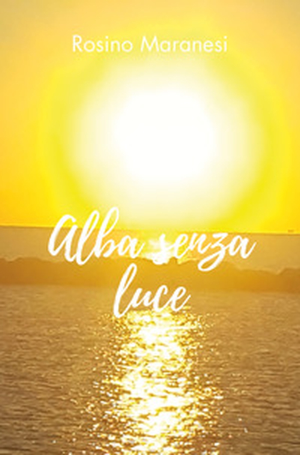 Alba senza luce - Librerie.coop Alba senza luce - Librerie.coop