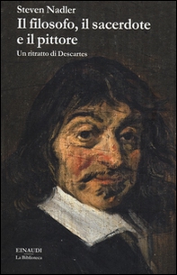 Il filosofo, il sacerdote e il pittore. Un ritratto di Descartes - Librerie.coop