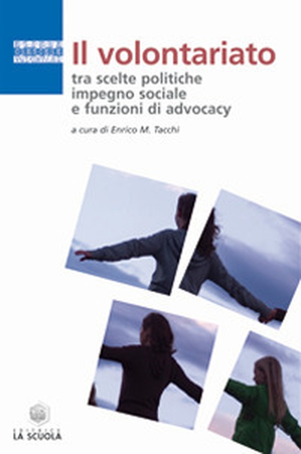 Il volontariato tra scelte politiche, impegno sociale e funzioni di advocacy - Librerie.coop Il volontariato tra scelte politiche, impegno sociale e funzioni di advocacy - Librerie.coop