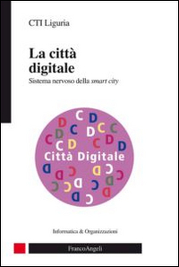 La città digitale. Sistema nervoso della smart city - Librerie.coop La città digitale. Sistema nervoso della smart city - Librerie.coop