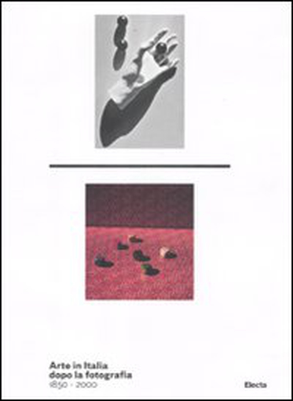 Arte in Italia dopo la fotografia 1850-2000. Catalogo della mostra (Roma, 24 dicembre 2011-4 marzo 2012) - Librerie.coop Arte in Italia dopo la fotografia 1850-2000. Catalogo della mostra (Roma, 24 dicembre 2011-4 marzo 2012) - Librerie.coop