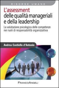 L'assessment delle qualità manageriali e della leadership. La valutazione psicologica delle competenze nei ruoli di responsabilità organizzativa - Librerie.coop