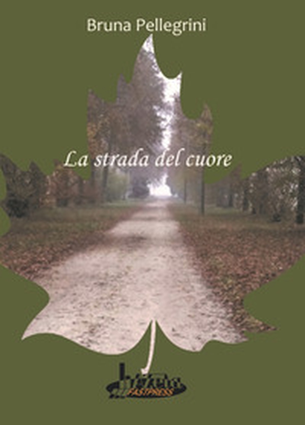 La strada del cuore - Librerie.coop La strada del cuore - Librerie.coop