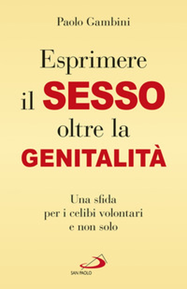 (Esprimere) il sesso oltre la genitalità. Una sfida per i celibi volontari e non solo - Librerie.coop (Esprimere) il sesso oltre la genitalità. Una sfida per i celibi volontari e non solo - Librerie.coop