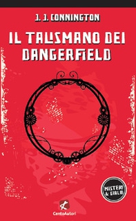 Il talismano dei Dangerfield - Librerie.coop