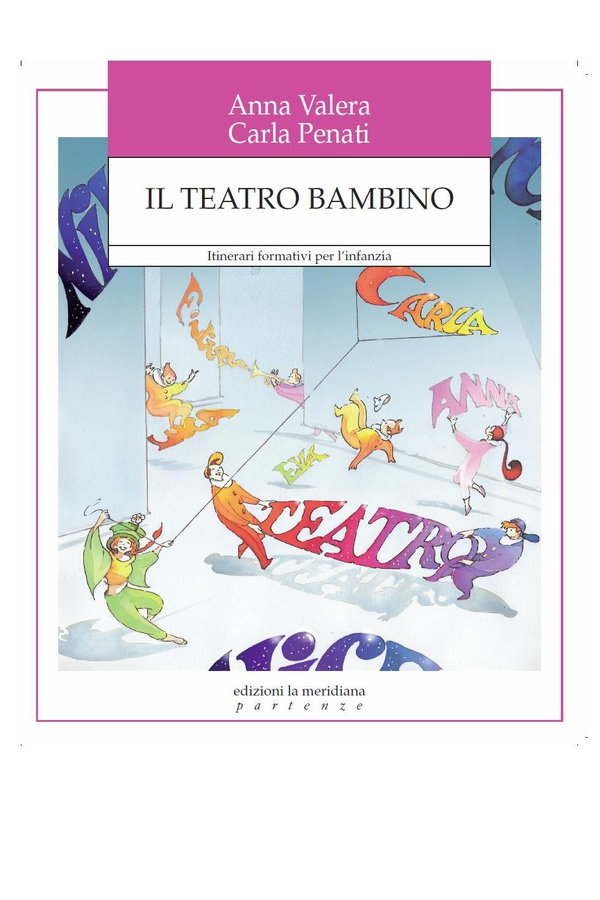 Il teatro bambino. Itinerari formativi per l'infanzia - Librerie.coop Il teatro bambino. Itinerari formativi per l'infanzia - Librerie.coop