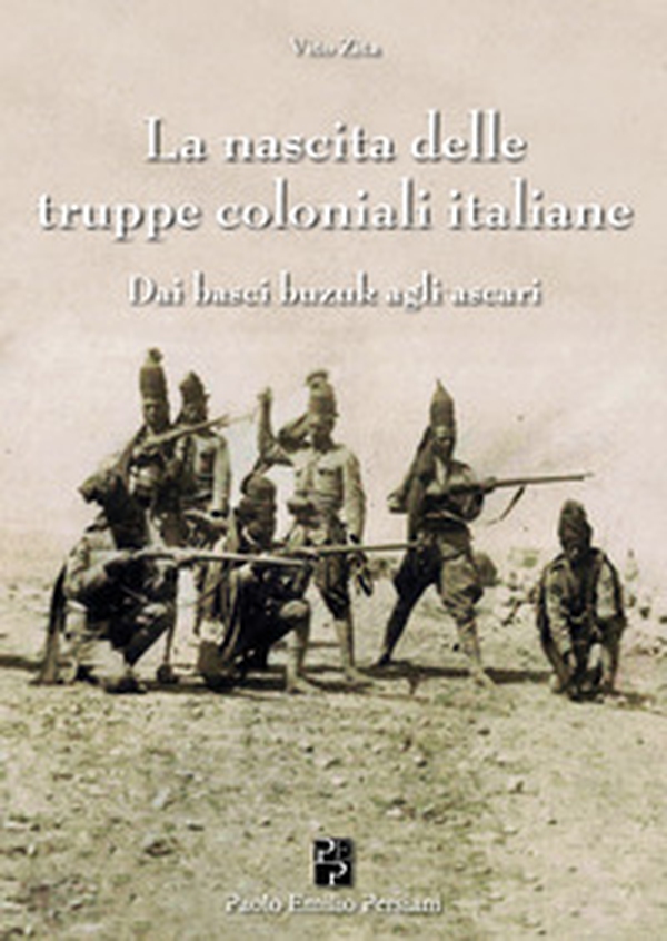 La nascita delle truppe coloniali italiane - Librerie.coop La nascita delle truppe coloniali italiane - Librerie.coop