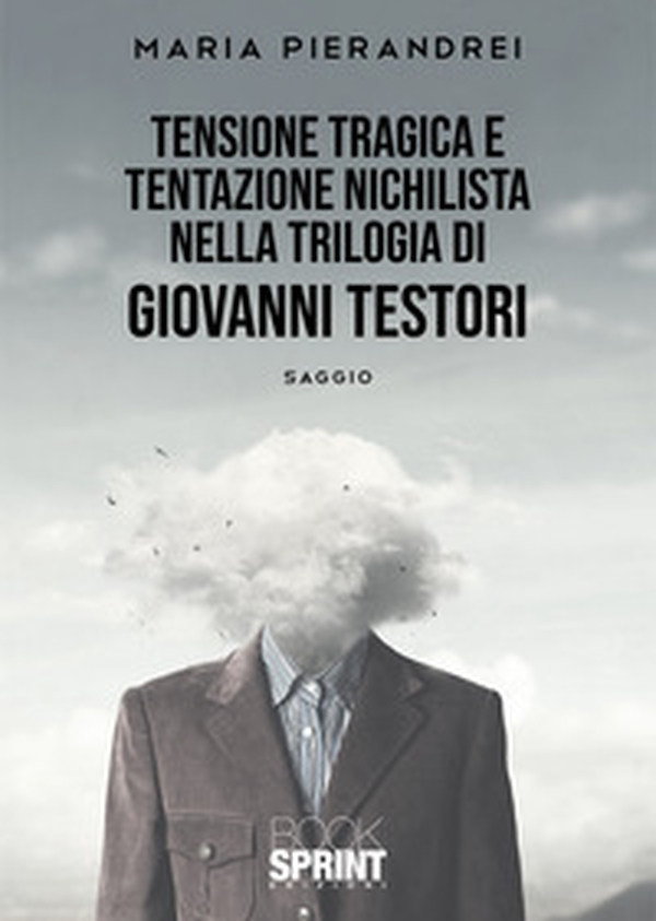 Tensione tragica e tentazione nichilista nella Trilogia di Giovanni Testori - Librerie.coop Tensione tragica e tentazione nichilista nella Trilogia di Giovanni Testori - Librerie.coop