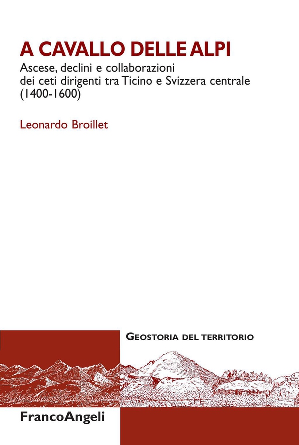 A cavallo delle Alpi. Ascese, declini e collaborazioni dei ceti dirigenti tra Ticino e Svizzera centrale (1400-1600) - Librerie.coop A cavallo delle Alpi. Ascese, declini e collaborazioni dei ceti dirigenti tra Ticino e Svizzera centrale (1400-1600) - Librerie.coop