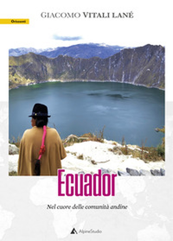 Ecuador. Nel cuore delle comunità andine - Librerie.coop Ecuador. Nel cuore delle comunità andine - Librerie.coop