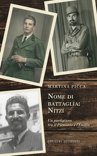 Nome di battaglia: Nitzi. Un partigiano tra il Piemonte e l'Emilia - Librerie.coop