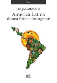 America latina. Donna forte e insorgente - Librerie.coop