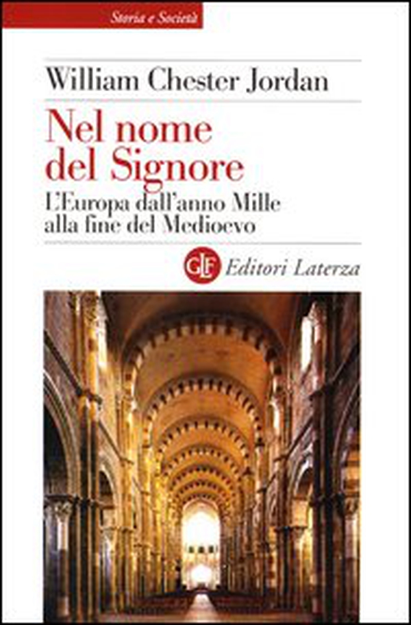 Nel nome del Signore. L'Europa dall'anno Mille alla fine del Medioevo - Librerie.coop Nel nome del Signore. L'Europa dall'anno Mille alla fine del Medioevo - Librerie.coop