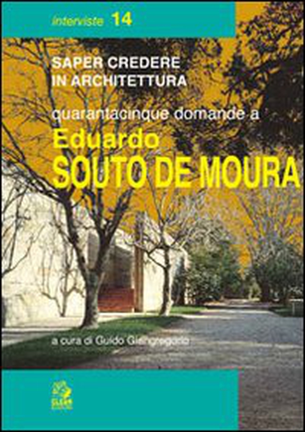 Quarantacinque domande a Eduardo Souto de Moura - Librerie.coop Quarantacinque domande a Eduardo Souto de Moura - Librerie.coop