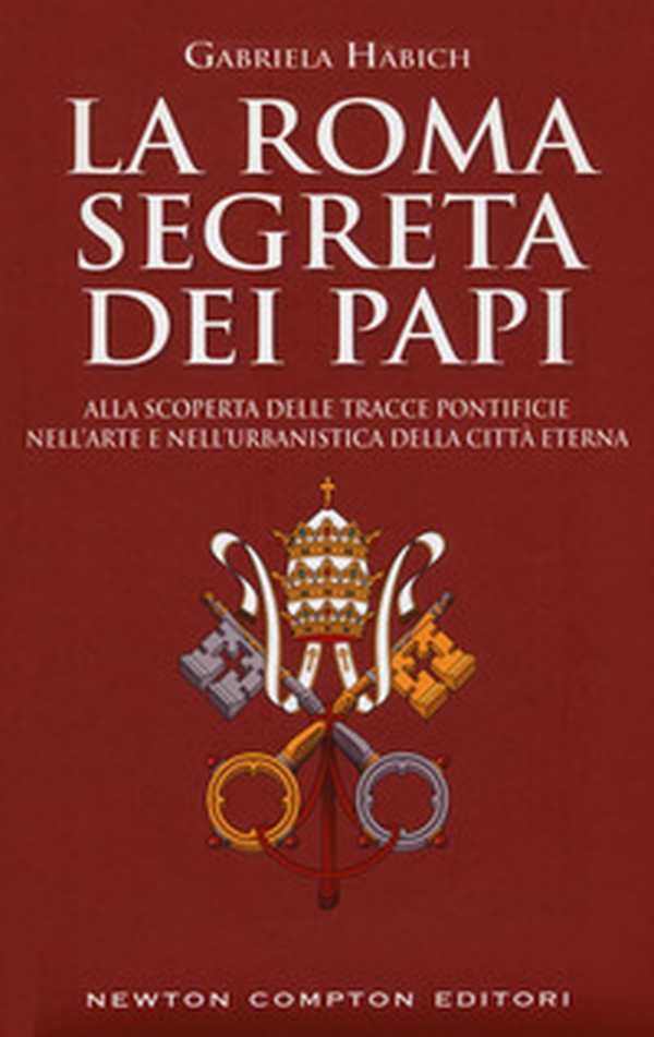La Roma segreta dei papi - Librerie.coop La Roma segreta dei papi - Librerie.coop