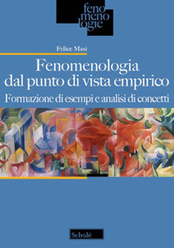 Fenomenologia dal punto di vista empirico. Formazione di esempi e analisi di concetti - Librerie.coop Fenomenologia dal punto di vista empirico. Formazione di esempi e analisi di concetti - Librerie.coop