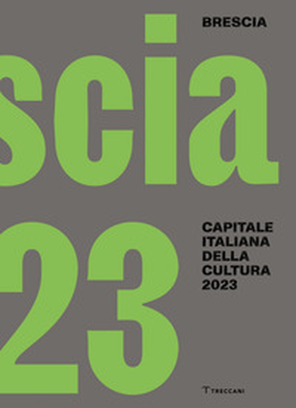 Brescia. Capitale italiana della cultura 2023. Ediz. italiana e inglese - Librerie.coop Brescia. Capitale italiana della cultura 2023. Ediz. italiana e inglese - Librerie.coop