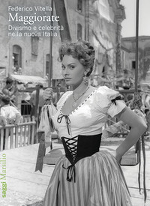 Maggiorate. Divismo e celebrità nella nuova Italia - Librerie.coop Maggiorate. Divismo e celebrità nella nuova Italia - Librerie.coop