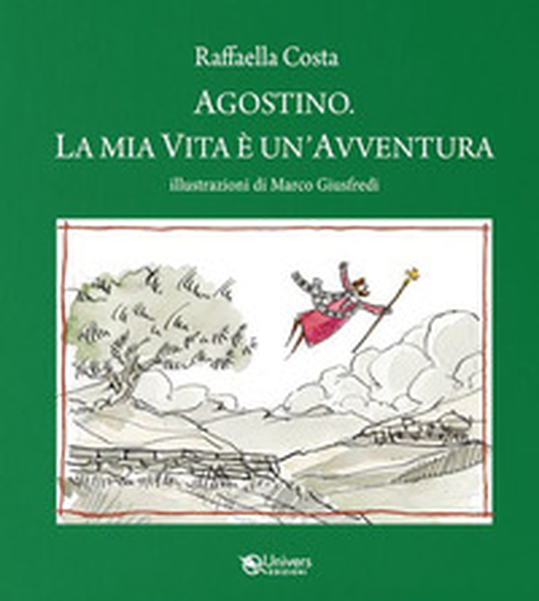 Agostino. La mia vita è un'avventura - Librerie.coop Agostino. La mia vita è un'avventura - Librerie.coop