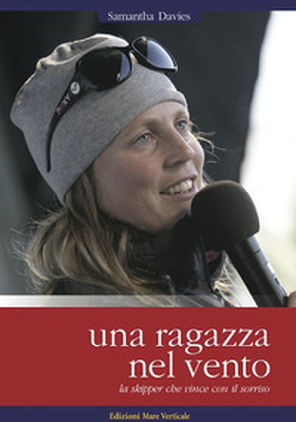 Una ragazza nel vento. La skipper che vince con il sorriso - Librerie.coop Una ragazza nel vento. La skipper che vince con il sorriso - Librerie.coop