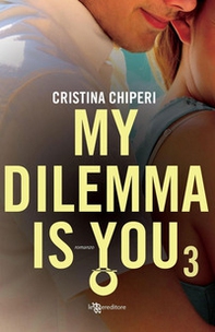 My dilemma is you - Vol. 3 - Librerie.coop