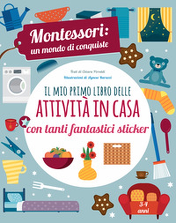 Il mio primo libro della casa. Montessori un mondo di conquiste. Con adesivi - Librerie.coop Il mio primo libro della casa. Montessori un mondo di conquiste. Con adesivi - Librerie.coop