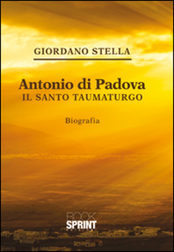Antonio da Padova. Il santo taumaturgo - Librerie.coop Antonio da Padova. Il santo taumaturgo - Librerie.coop