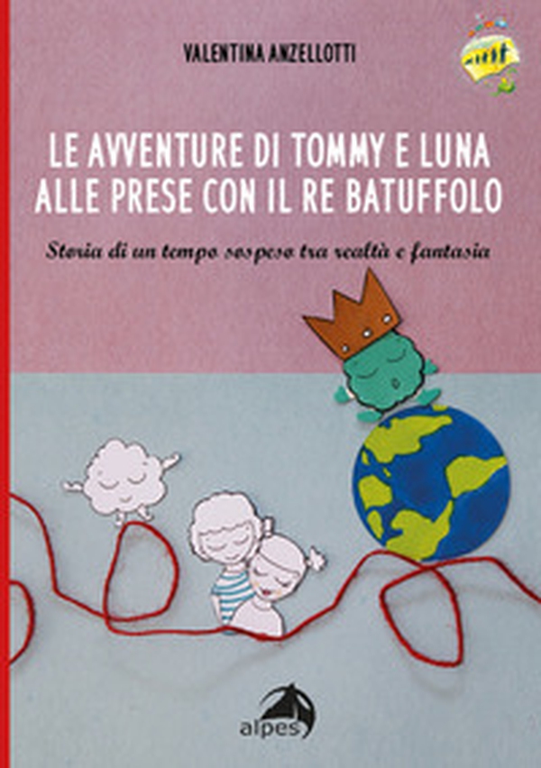 Le avventure di Tommy e luna alle prese con re Batuffolo. Storia di un tempo sospeso tra realtà e fantasia - Librerie.coop Le avventure di Tommy e luna alle prese con re Batuffolo. Storia di un tempo sospeso tra realtà e fantasia - Librerie.coop