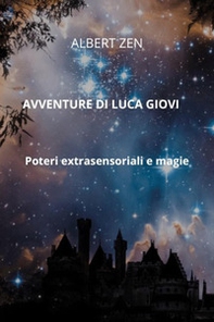 Avventure di Luca Giovi. Poteri extrasensoriali e magie - Librerie.coop