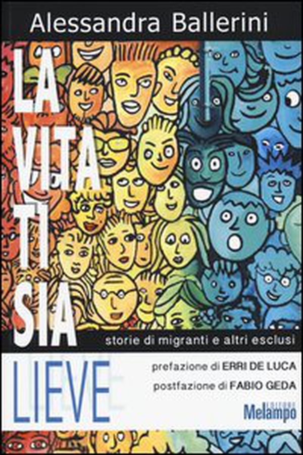 La vita ti sia lieve. Storie di migranti e altri esclusi - Librerie.coop La vita ti sia lieve. Storie di migranti e altri esclusi - Librerie.coop