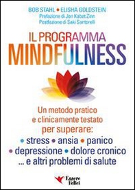 Il programma mindfulness. Un metodo pratico e clinicamente testato per superare: stress, ansia, panico, depressione, dolore cronico... e altri problemi di salute - Librerie.coop